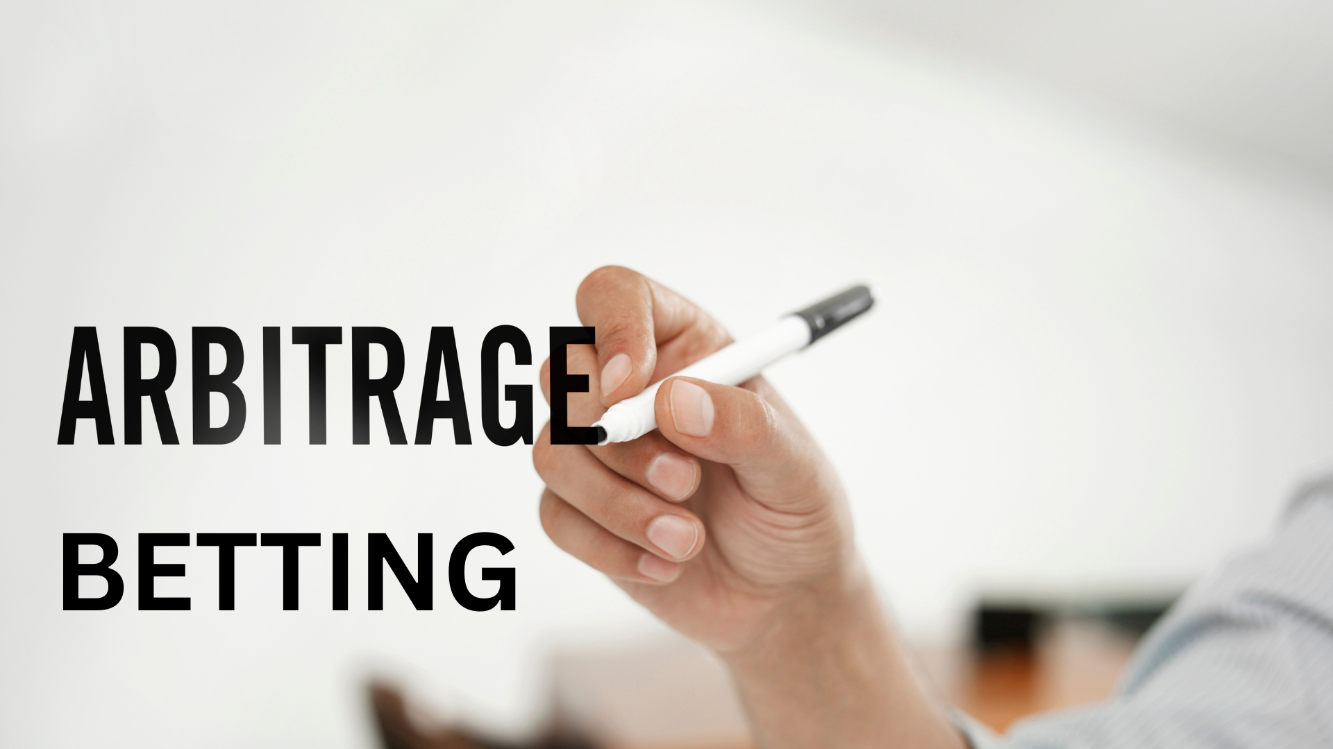 Everything You Need to Know About Arbitrage Betting